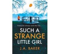 Such a Strange Little Girl: The BRAND NEW addictive dark psychological thriller from J A Baker for 2026