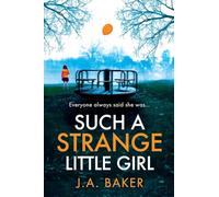 Such a Strange Little Girl: The BRAND NEW addictive dark psychological thriller from J A Baker for 2026