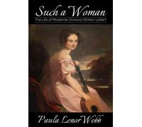 Such a Woman: The Life of Madame Octavia Walton LeVert