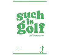 Such Is Golf - Volume 1: Mental Mulligans for Golfers of All Levels and Ages