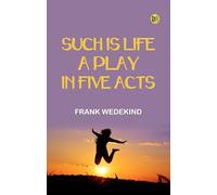 Such is Life A Play in Five Acts