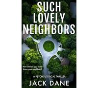 Such Lovely Neighbors: A Psychological Thriller