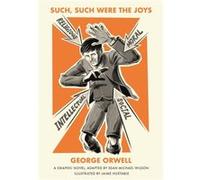 Such, Such Were the Joys: Illustrated Orwell