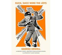 Such, Such Were the Joys: Illustrated Orwell