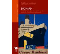 Suchard, entreprise familiale de chocolat, 1826-1938. Naissance d’une multinationale suisse.