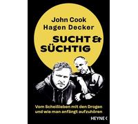 Sucht & Süchtig Vom Scheißleben mit den Drogen und wie man anfängt aufzuhören - Bleib sauber und hol dir dein Leben zurück! Das Buch zum Erfolgspodcast - Jonathan Cook - Heyne Verlag - ebook (ePub) -