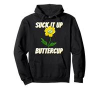 Suck It Up Buttercup - Citation Graphique Humoristique avec Citation Florale Sweat à Capuche