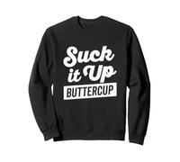 Suck It Up Buttercup T-Shirt épais et Audacieux (foncé) Sweatshirt