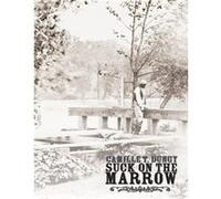 Suck on the Marrow by Camille T Dungy Camille Dungy (Auteur)