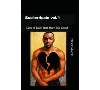Sucker4pain vol. 1: Tales of Love That Hurt Too Good