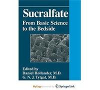 Sucralfate From Basic Science to the Bedside Sucralfate From Basic Science to the Bedside (Auteur)