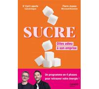 Sucre - Dites adieu à son emprise Un programme en 4 phases pour retrouver votre énergie ! - Cyril Laporte - Mango - broché - Guide
