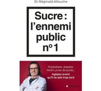 Réginald Allouche – Sucre : l'ennemi public n°1 – Prédiabète, diabète, NASH… – Broché