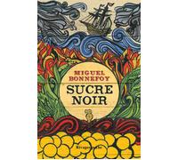 Sucre noir - Miguel Bonnefoy - Rivages - Poche - Roman