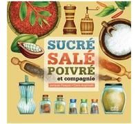 Sucre, salé, poivre et compagnie Claire Anghinolfi (Illustration), Jacques Pasquet (Auteur)