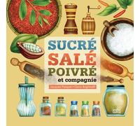 Sucré, salé, poivre et compagnie - une histoire qui ne manque pas