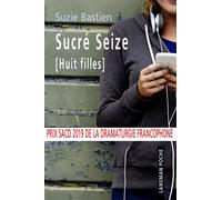 Sucré Seize [Huit filles] - Suzie Bastien - Lansman Eds - broché - Théâtre