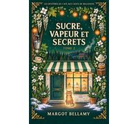 Sucre, Vapeur et Secrets: Un cosy mystery au cœur de Millhaven