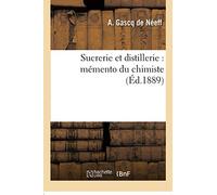 Sucrerie et distillerie : mémento du chimiste
