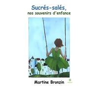 Sucrés-salés, Nos souvenirs d'enfance - Martine Bronzin - Le Lys Bleu - broché - Roman