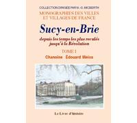 Sucy-en-brie depuis les temps les plus recules jusqu'a la revolution. tome i