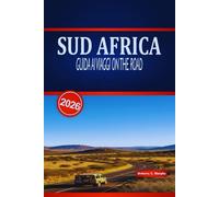 SUD AFRICA GUIDA AI VIAGGI ON THE ROAD 2026: Il tuo manuale pratico per viaggi panoramici sulla costa, avventure nella fauna selvatica, soste per il cibo e consigli per l'alloggio