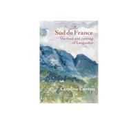 Sud De France: The Food and Cooking of Languedoc