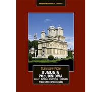 Sud de la Roumanie. Banat, Oltenia, Muntenia, Dobrudja