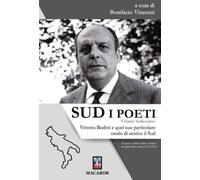 Sud. I poeti. Vittorio Bodini e quel suo particolare modo di sentire il Sud (Vol. 16)