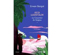 Sud Lointain - Le Courrier de Saïgon