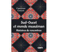 Sud-Ouest Et Monde Musulman - Histoires de Rencontres