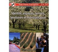 Sud-Ouest Européen N° 36/2013 - Identité, Espaces, Terroirs, Territoires Et Mondialisation