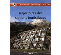 Sud-Ouest Européen N° 39/2015 - Trajectoires Des Stations Touristiques - Grand Sud-Ouest Français Depuis Le Xixe Siècle