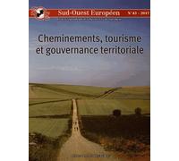 Sud-Ouest Européen N° 43/2017 - Cheminements, Tourisme Et Gouvernance Territoriale
