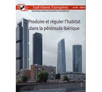Sud-Ouest Européen N° 46, 2019 - Produire Et Réguler L'habitat Dans La Péninsule Ibérique