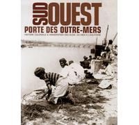Sud-Ouest, porte des outre-mers: Histoire coloniale & immigration des suds, du Midi à l'Aquitaine