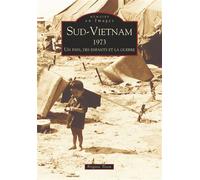 Sud-Vietnam 1973 Un pays, des enfants et la guerre - Brigitte Tison - Nouvelles Editions Sutton - broché - Beau livre