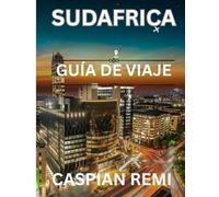 SUDÁFRICA GUÍA DE VIAJE 2026: Explora ciudades vibrantes, safaris impresionantes, viajes panorámicos por carretera, sabores locales y viajes culturales por la Nación del Arcoíris.