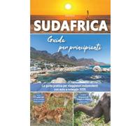 Sudafrica - Guida per principianti: La guida pratica per viaggiatori indipendenti con auto a noleggio - incluso un grande itinerario dal Parco Kruger ... per il tuo primo road trip in Sudafrica