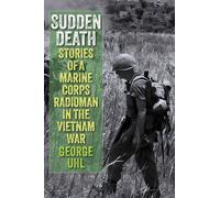 Sudden Death Stories of a Marine Corps Radioman in the Vietnam War - George Uhl - Stackpole Books - ebook (ePub) - Livre