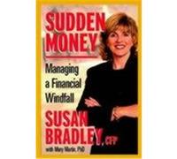 Sudden Money: Managing a Financial Windfall Bradley, Susan, Martin, Mary, Bradley, Timothy JR Will (Auteur)
