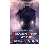 Sudden Stop At The Skull Station: A Mystery Fiction