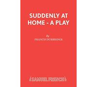 Suddenly At Home - A Play