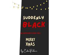 Suddenly Black: What happens when the impossible becomes reality?