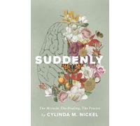 Suddenly: The Miracle, The Healing, The Process