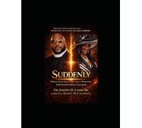 SUDDENLY: When God Moves Without Warning and Everything Changes