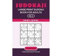 SUDOKAJI - LARGE PRINT SUDOKU BOOK FOR ADULTS: Vol. 4: Easy Level - 100 Soft Puzzles for Everyday Focus