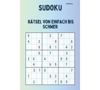 Sudoko: Rätsel von einfach bis schwer für Erwachsene und Senioren: zur Stärkung der Konzentration und dem Gehirnjogging und Denksport für jeden Tag