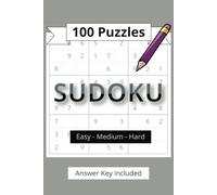 Sudoku 100 Puzzles: Easy, Medium, Hard number puzzles, 6x9 inches, answer key included