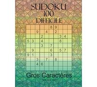 SUDOKU: 100 Sudokus Difficiles et Gros Caractères